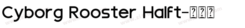 Cyborg Rooster Halft字体转换